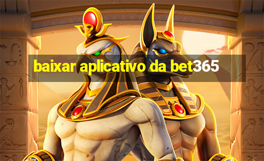 baixar aplicativo da bet365