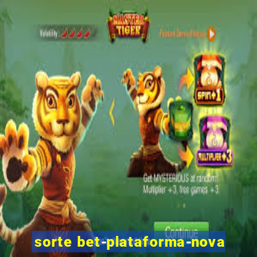 sorte bet-plataforma-nova