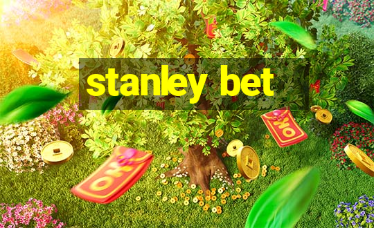 stanley bet