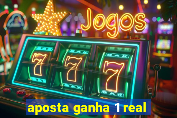 aposta ganha 1 real