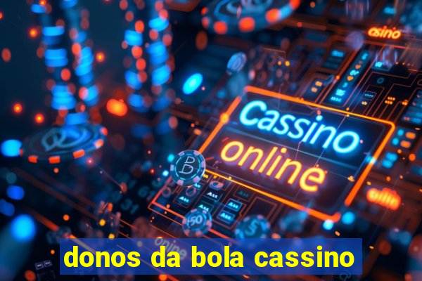 donos da bola cassino