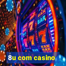 8u com casino