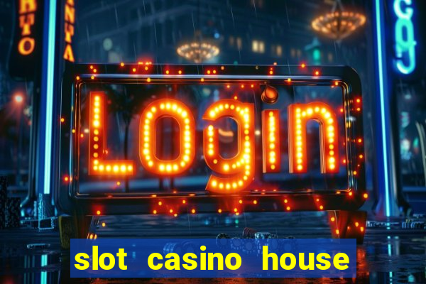 slot casino house of fun