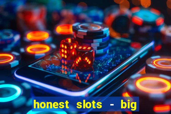 honest slots - big win 777