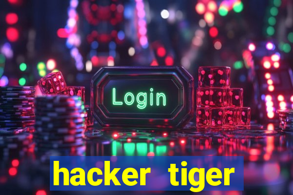 hacker tiger fortune gratis