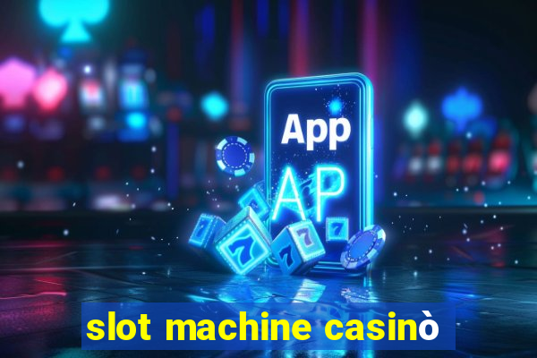 slot machine casinò