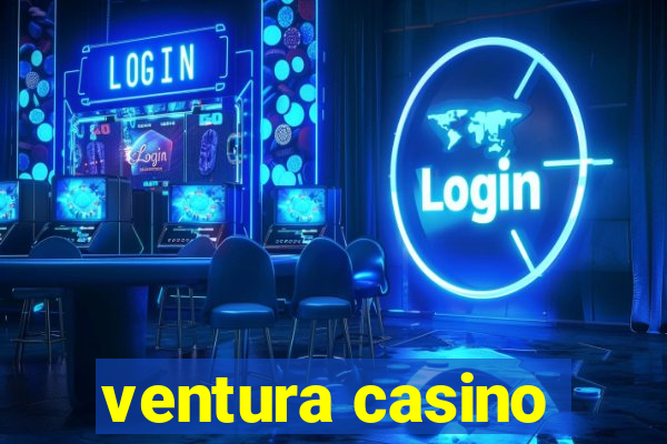 ventura casino