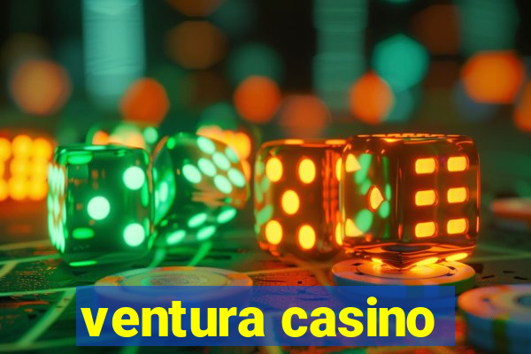 ventura casino