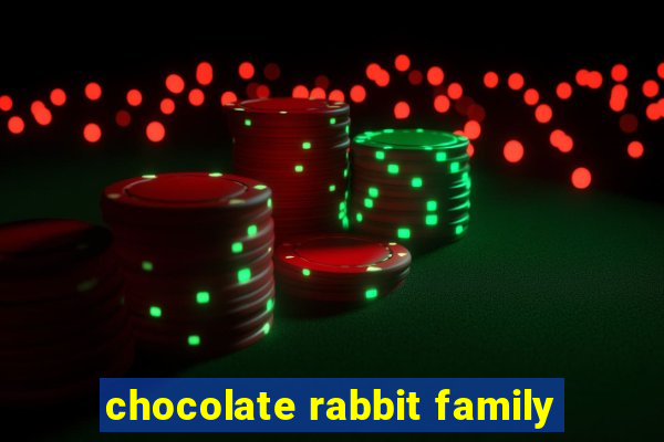 chocolate rabbit family