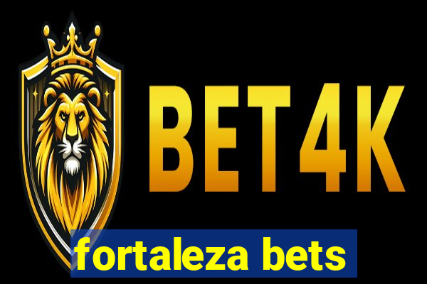 fortaleza bets