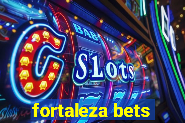 fortaleza bets