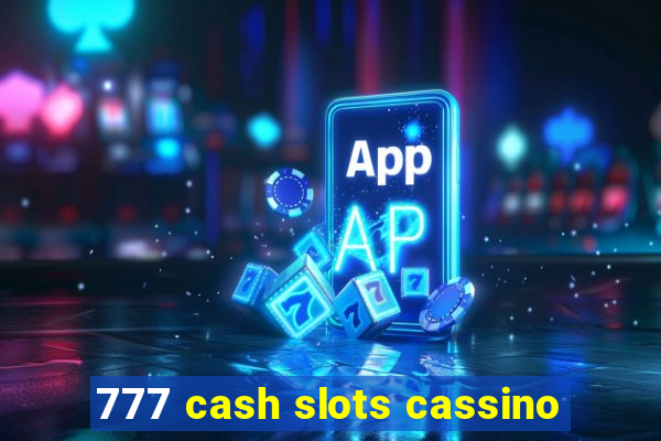 777 cash slots cassino