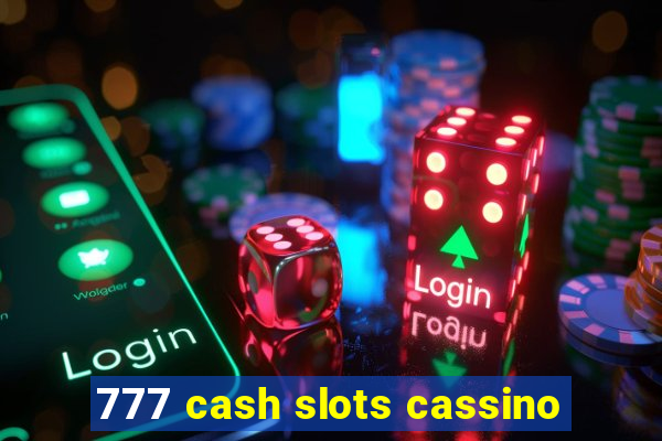 777 cash slots cassino