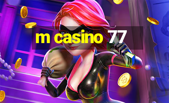 m casino 77