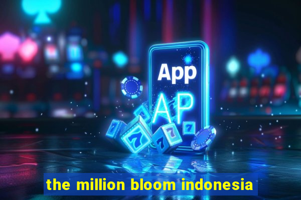 the million bloom indonesia