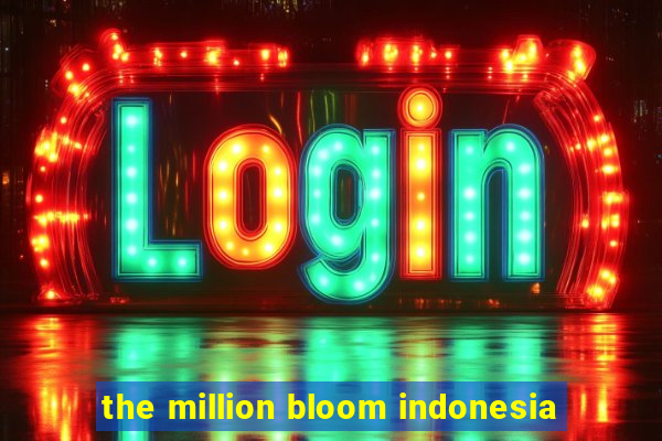 the million bloom indonesia