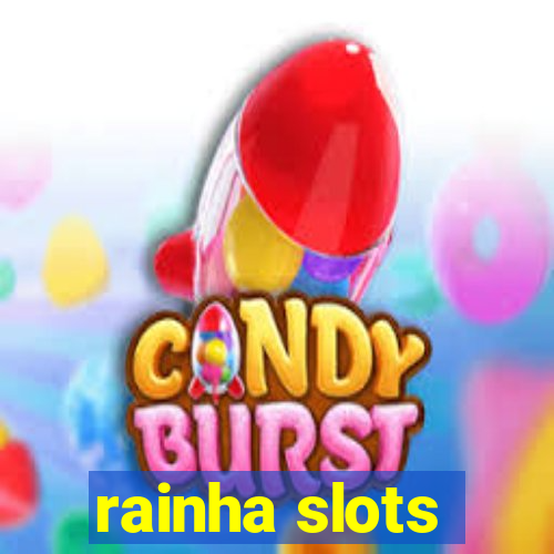 rainha slots