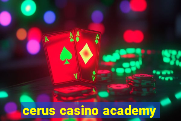 cerus casino academy