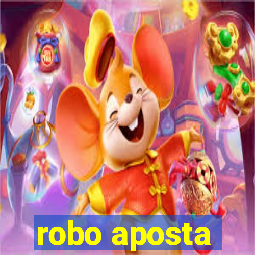 robo aposta