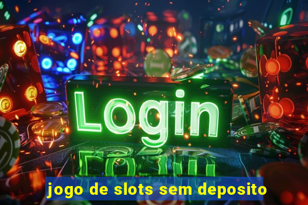 jogo de slots sem deposito