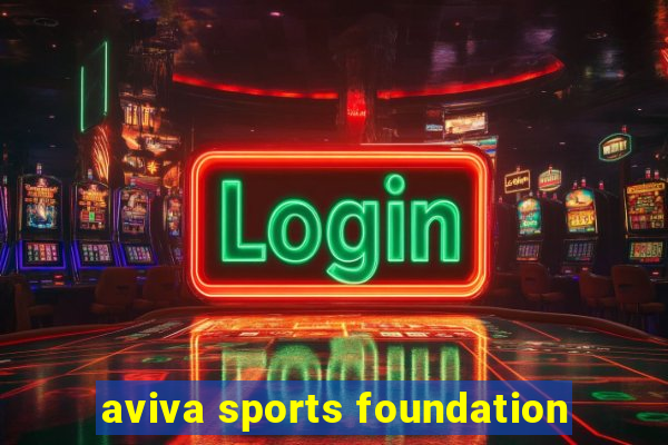 aviva sports foundation