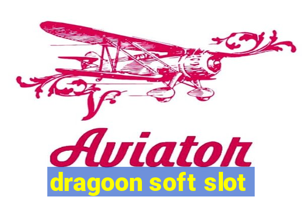 dragoon soft slot