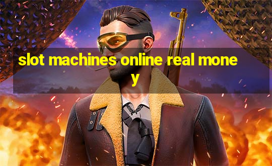 slot machines online real money