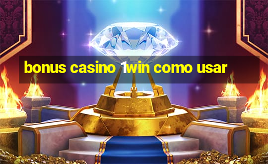 bonus casino 1win como usar