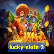 lucky slots 2