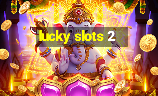 lucky slots 2