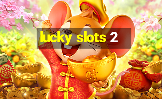 lucky slots 2