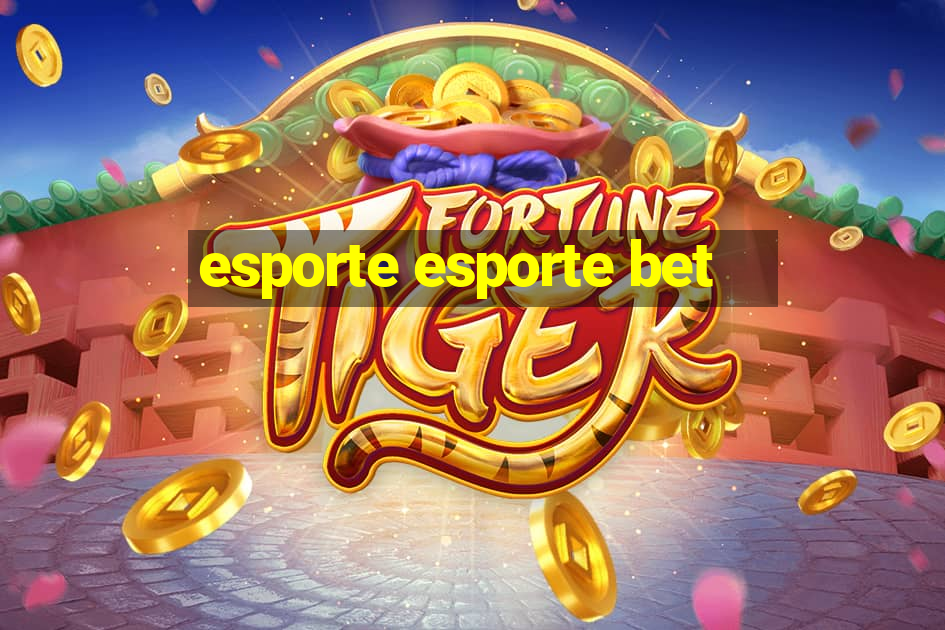 esporte esporte bet