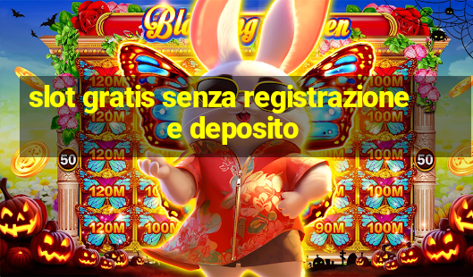 slot gratis senza registrazione e deposito