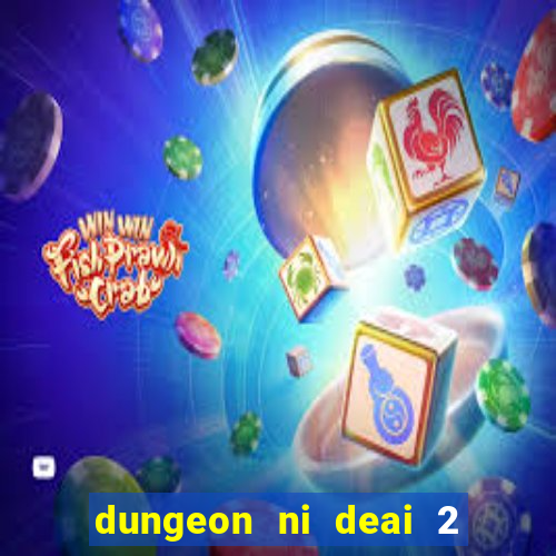 dungeon ni deai 2 temporada dublado