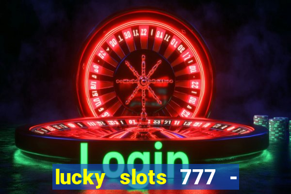 lucky slots 777 - free download