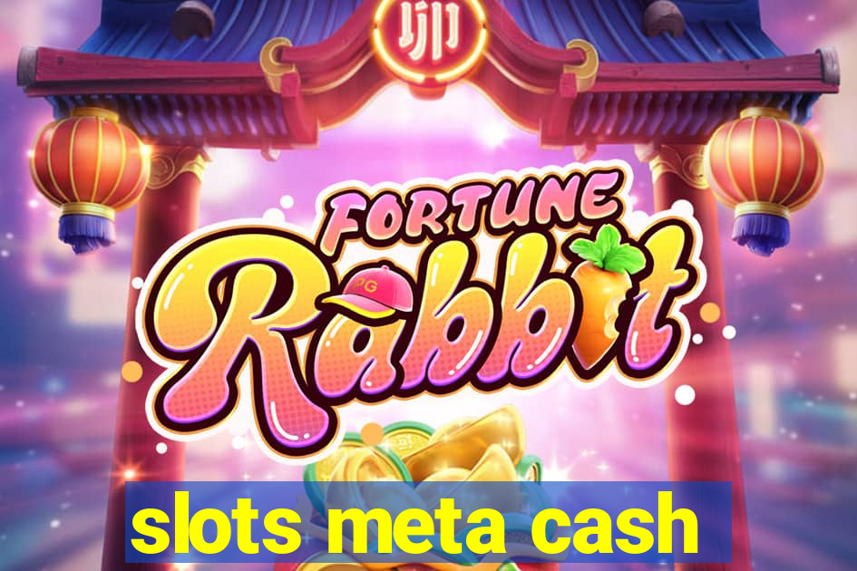 slots meta cash