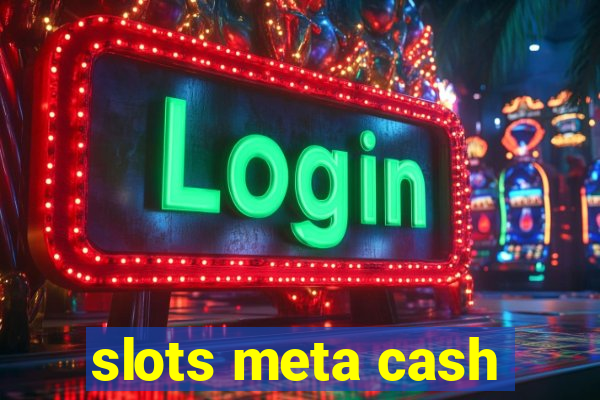 slots meta cash