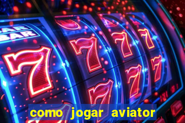 como jogar aviator na betano