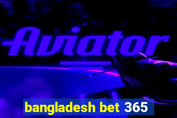 bangladesh bet 365