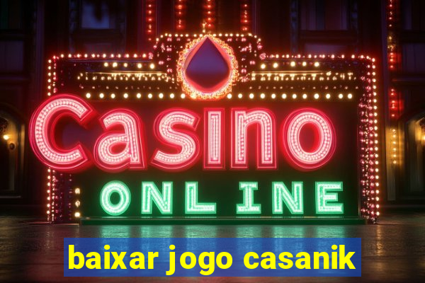 baixar jogo casanik