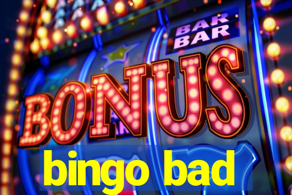 bingo bad