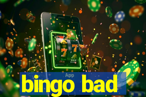 bingo bad