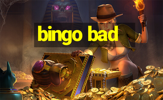 bingo bad