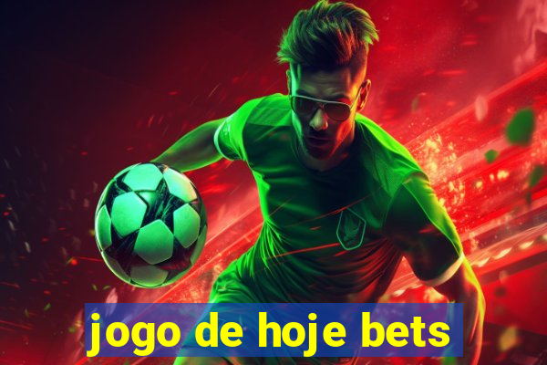 jogo de hoje bets