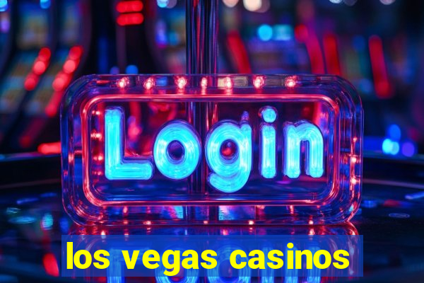 los vegas casinos