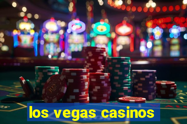 los vegas casinos