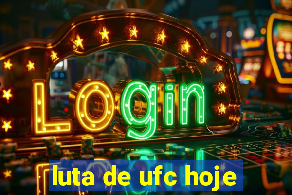 luta de ufc hoje