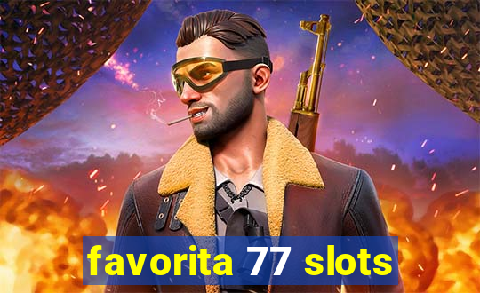 favorita 77 slots