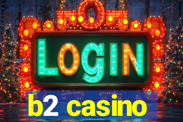 b2 casino