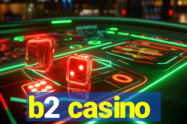 b2 casino